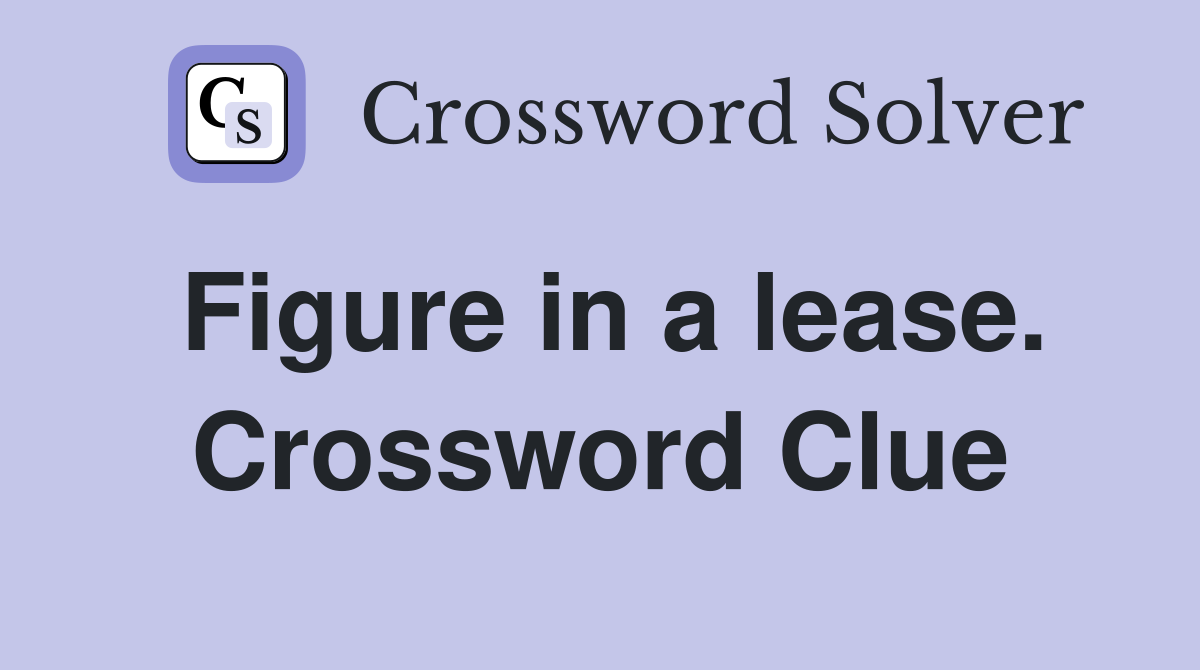 Figure in a lease. Crossword Clue