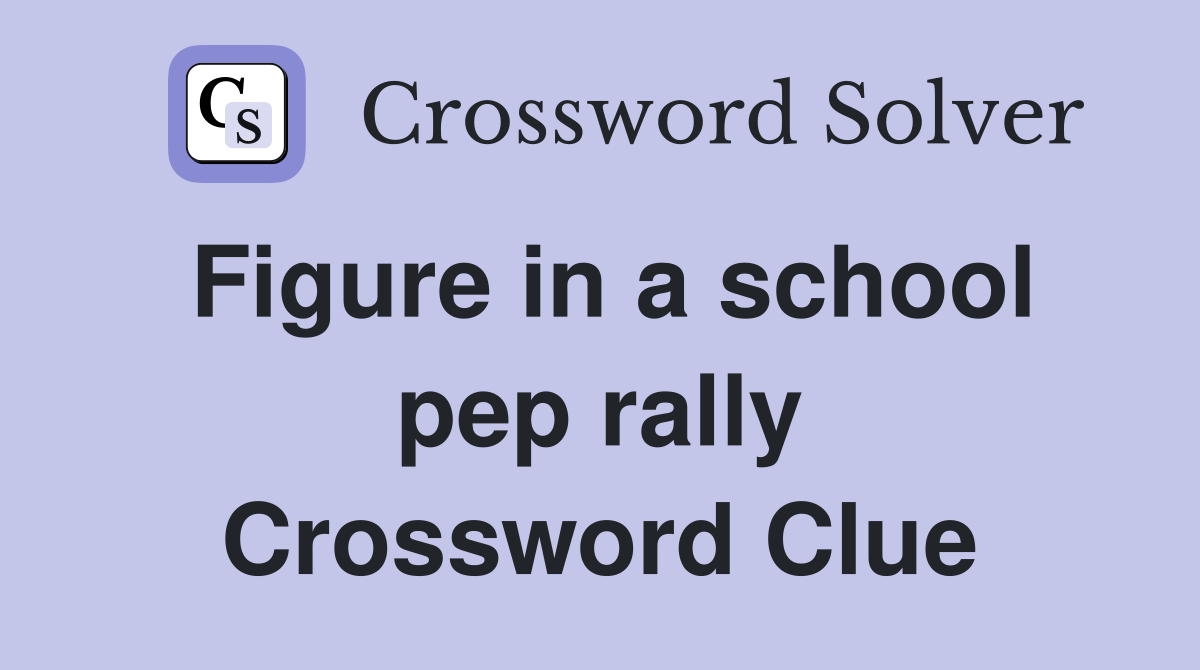 Figure in a school pep rally Crossword Clue
