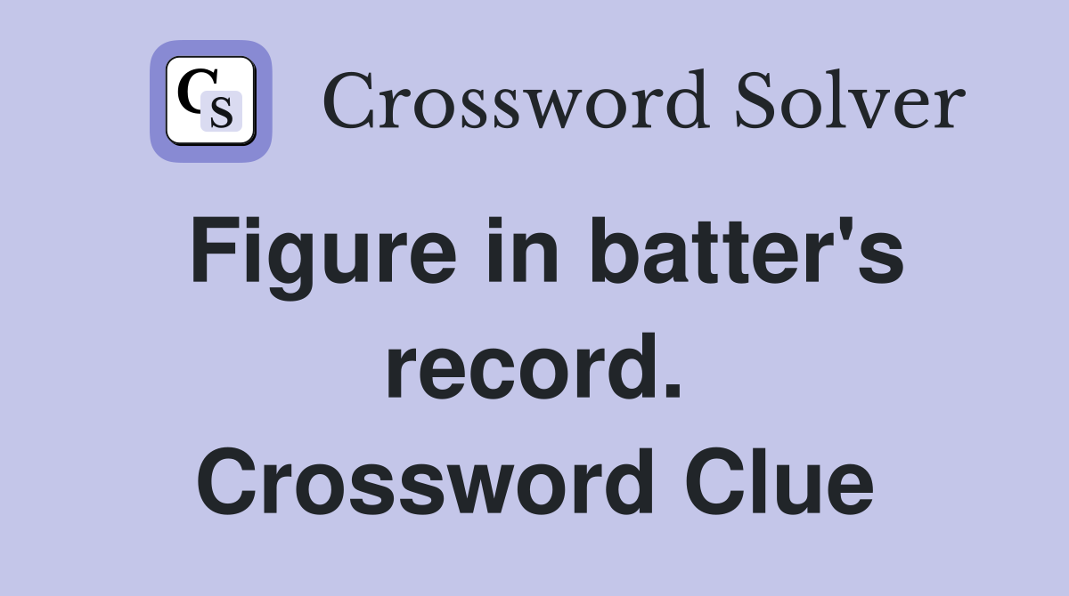 Figure in batter's record. Crossword Clue