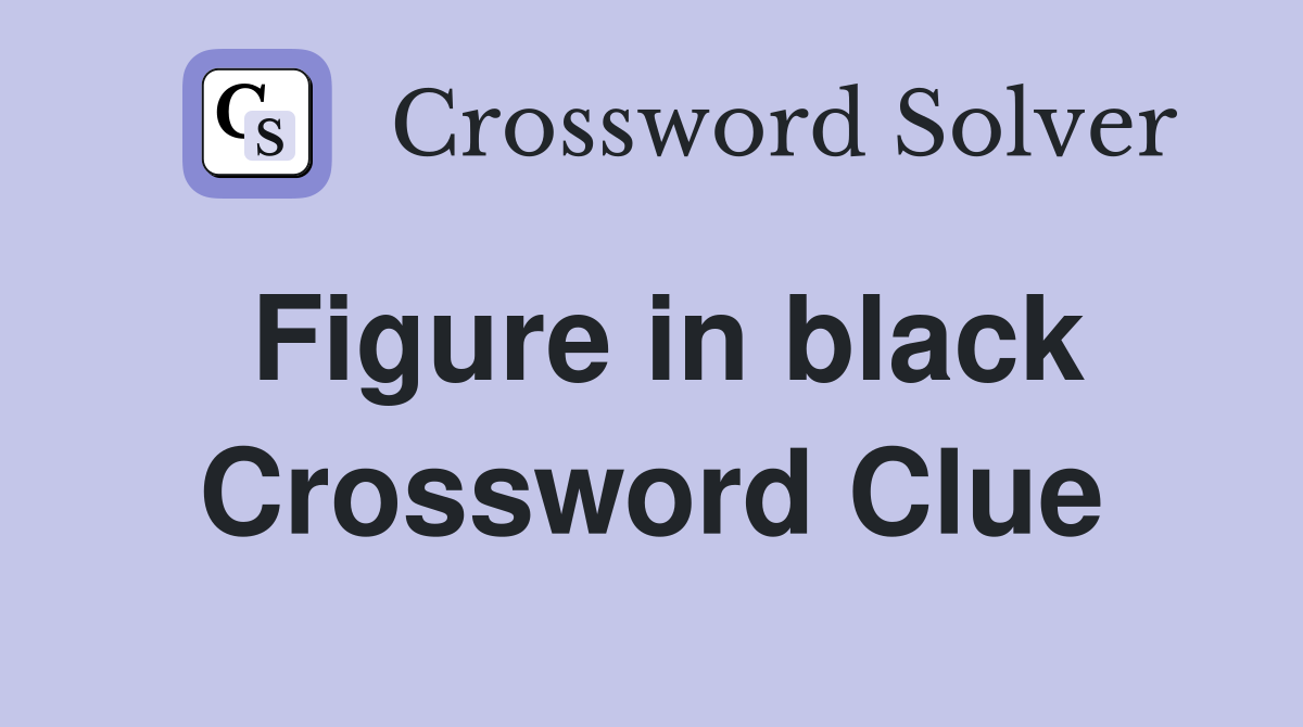 Figure in black Crossword Clue