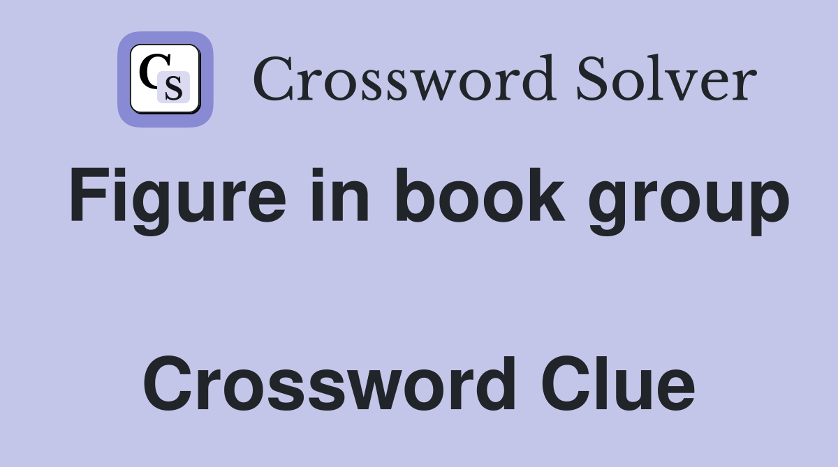 Figure in book group  Crossword Clue