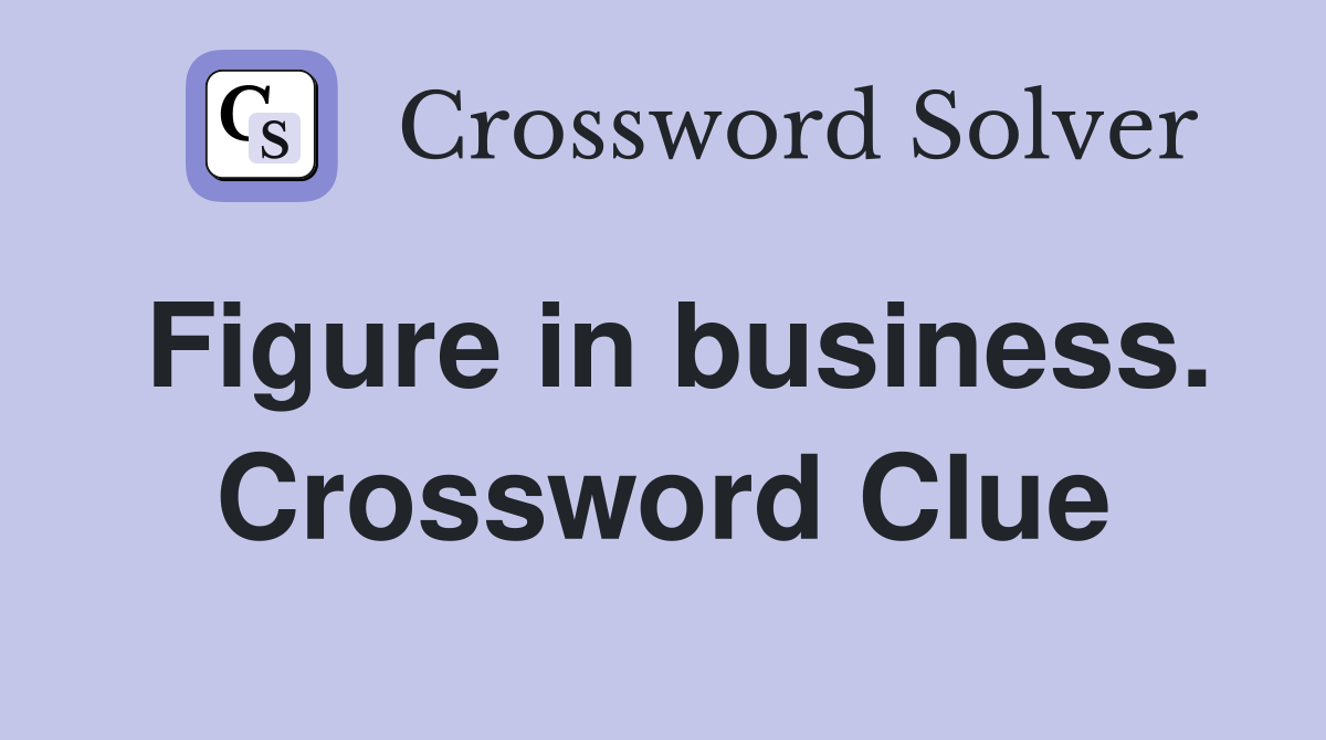 Figure in business. Crossword Clue