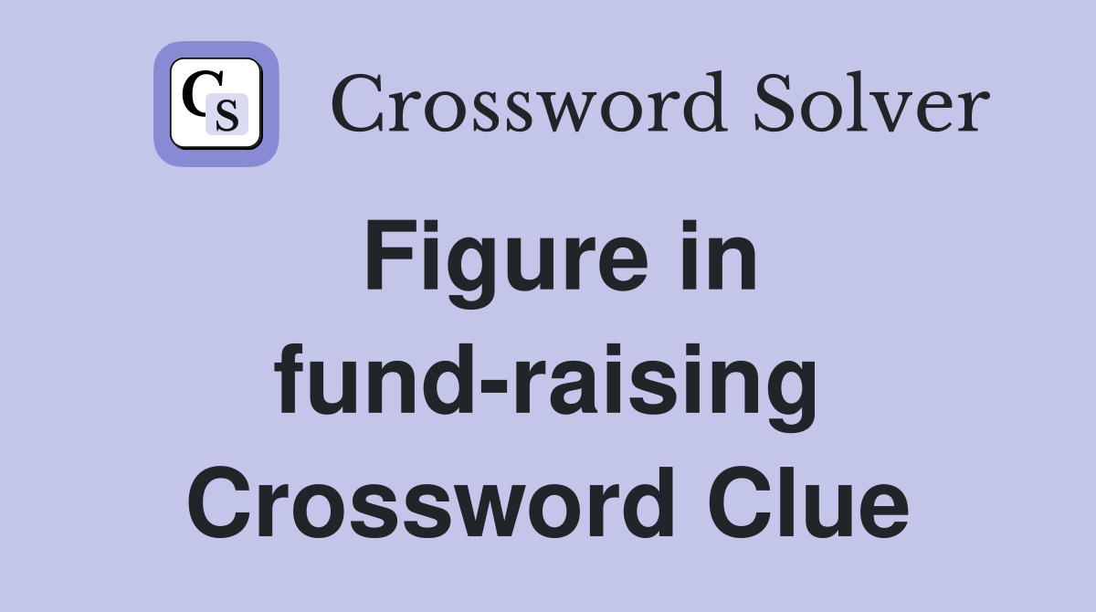 Figure in fund-raising Crossword Clue