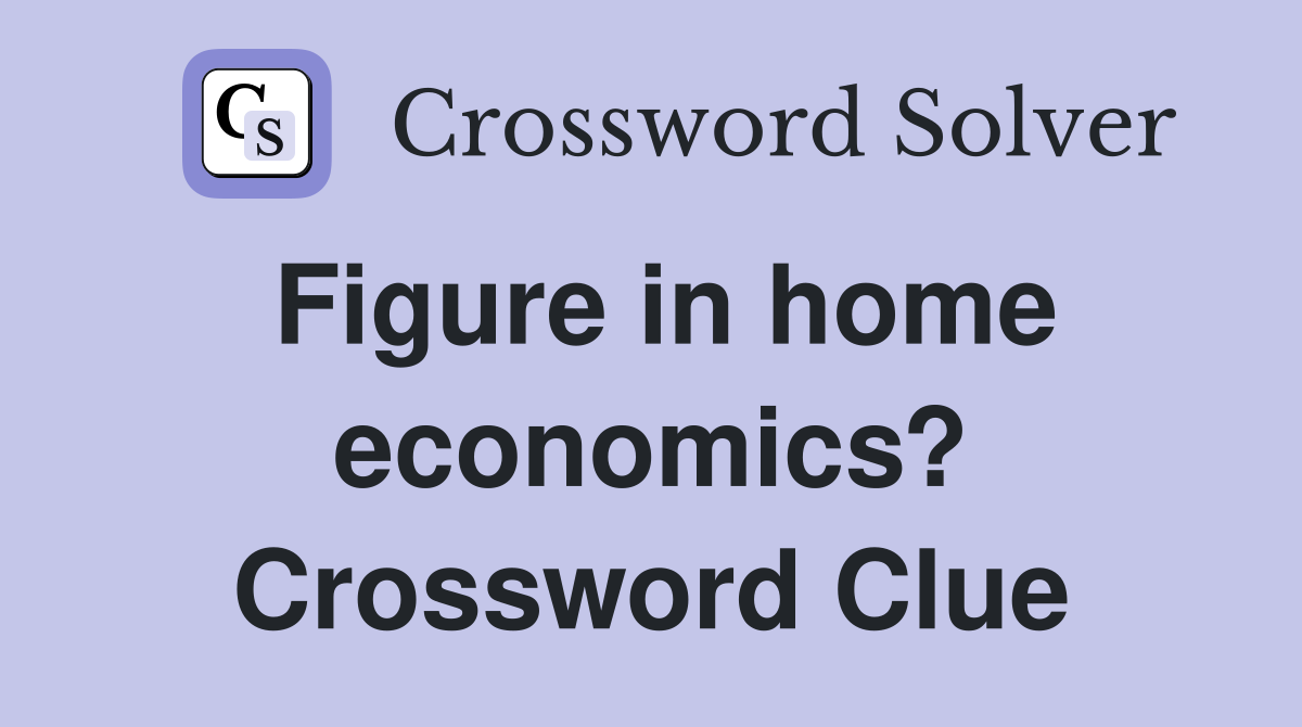 Figure in home economics? Crossword Clue