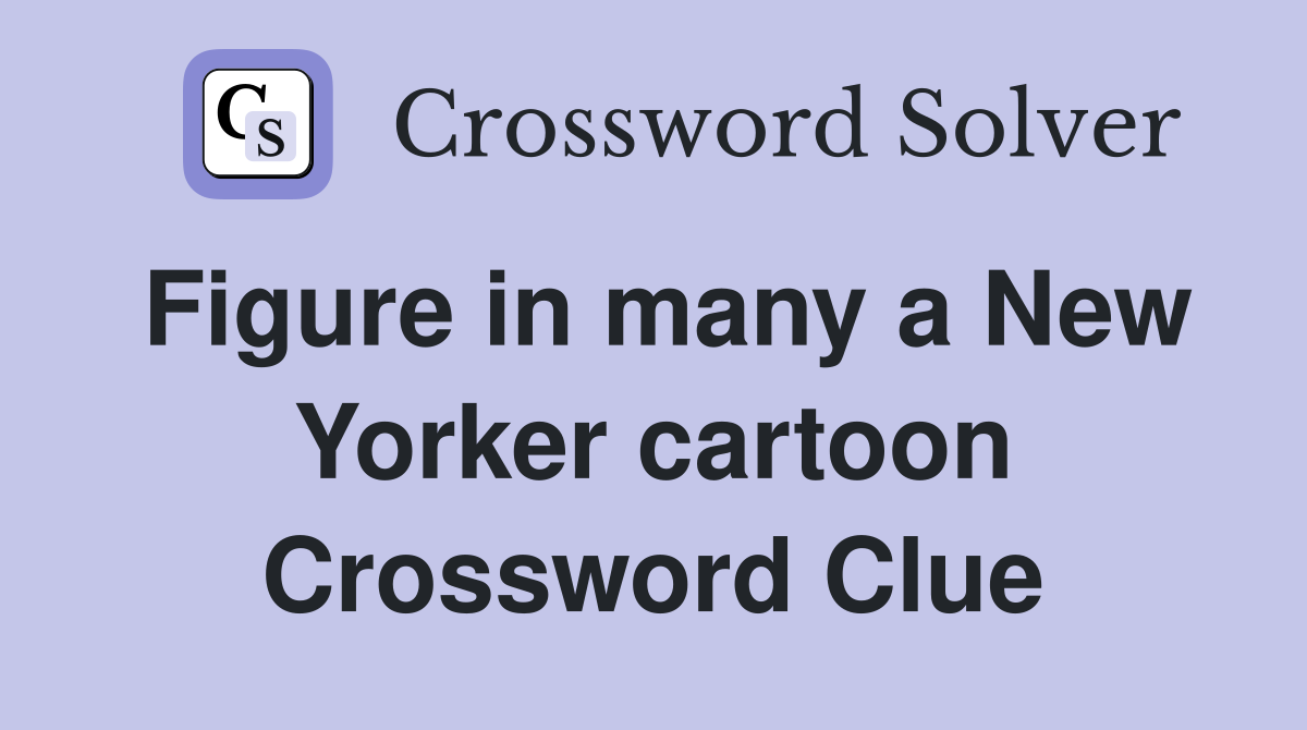 Figure in many a New Yorker cartoon Crossword Clue