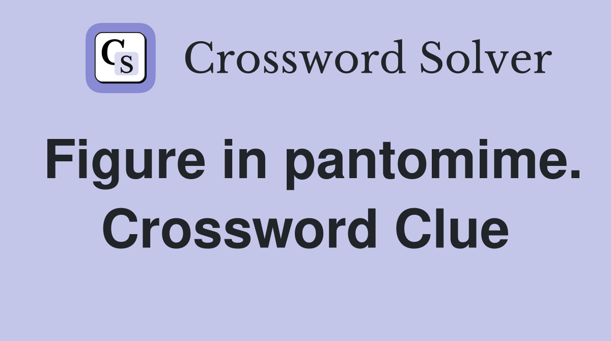 Figure in pantomime. Crossword Clue