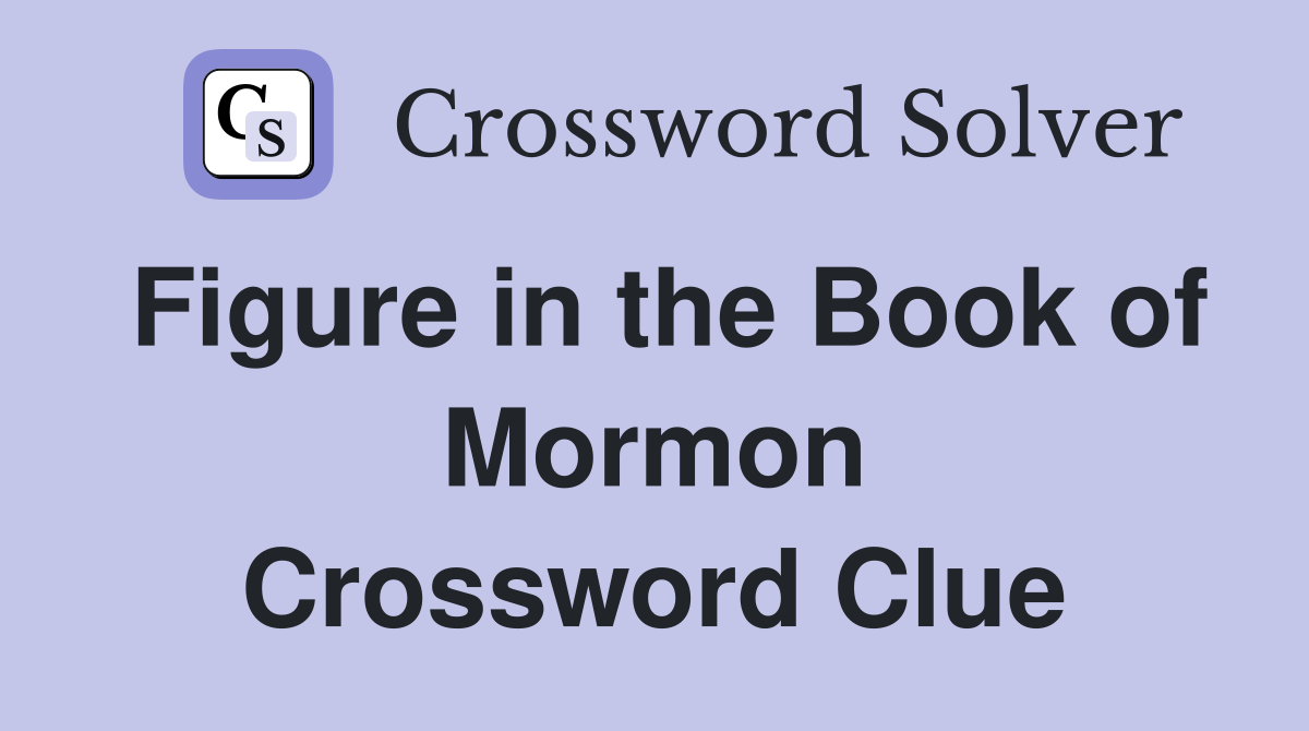 Figure in the Book of Mormon Crossword Clue