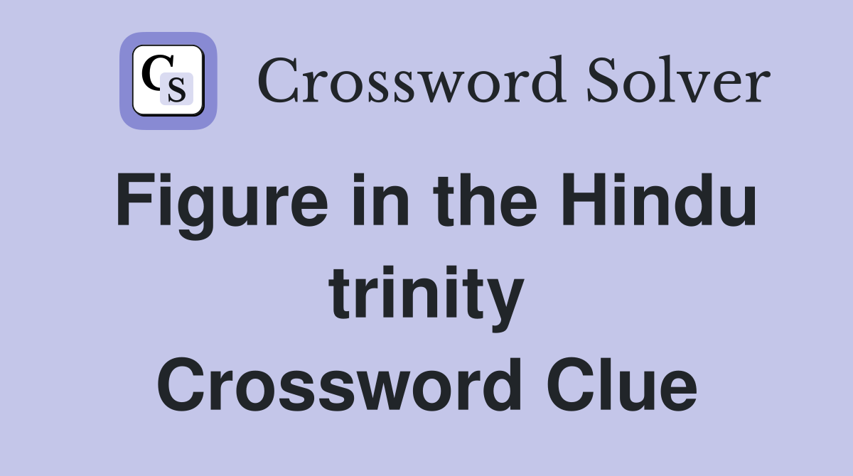 Figure in the Hindu trinity Crossword Clue