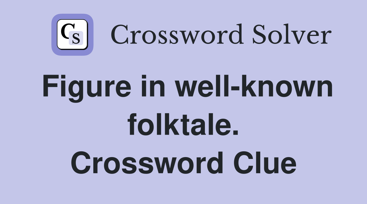 Figure in well-known folktale. Crossword Clue