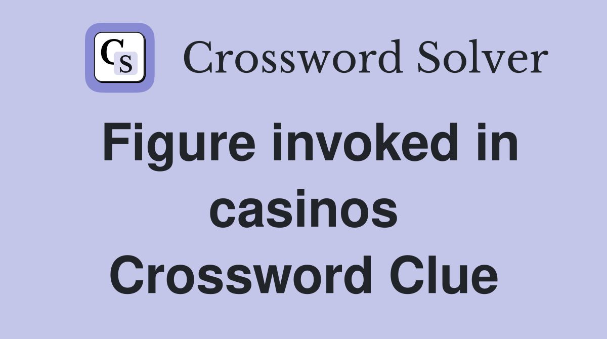 Figure invoked in casinos Crossword Clue