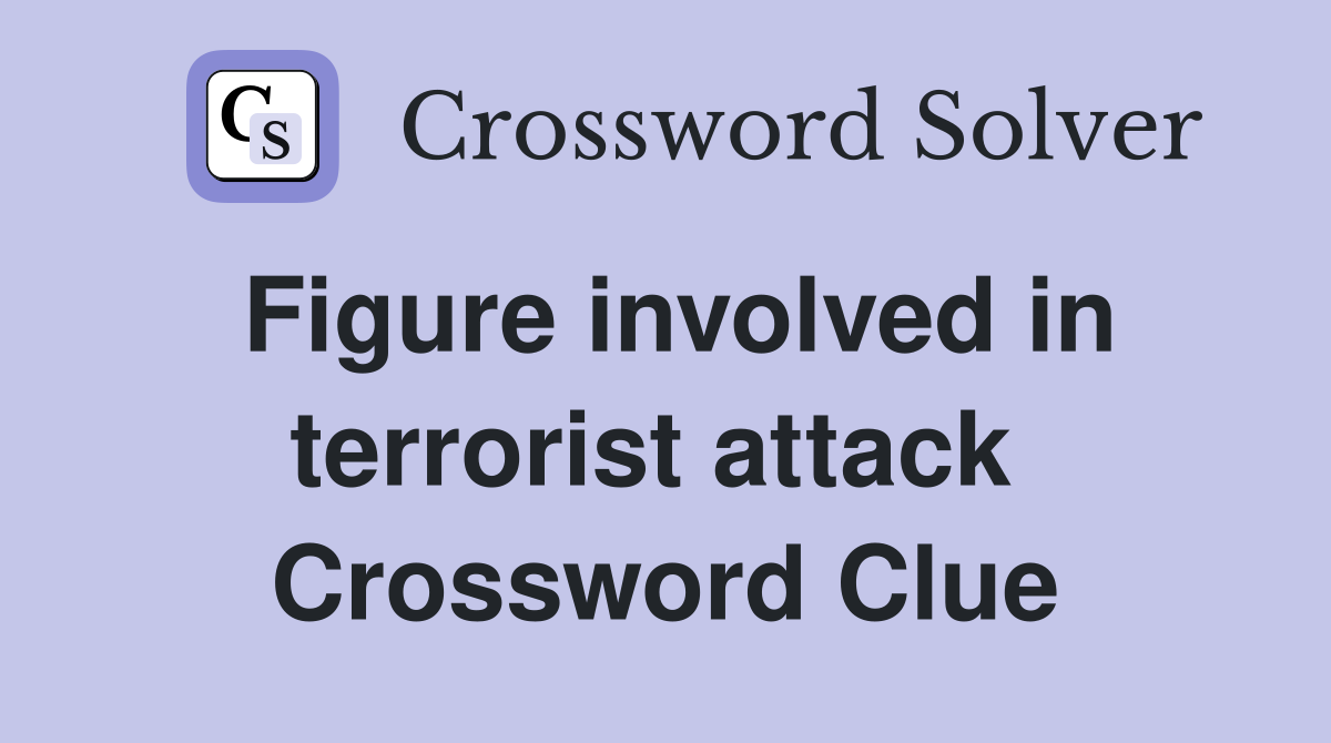 Figure involved in terrorist attack  Crossword Clue
