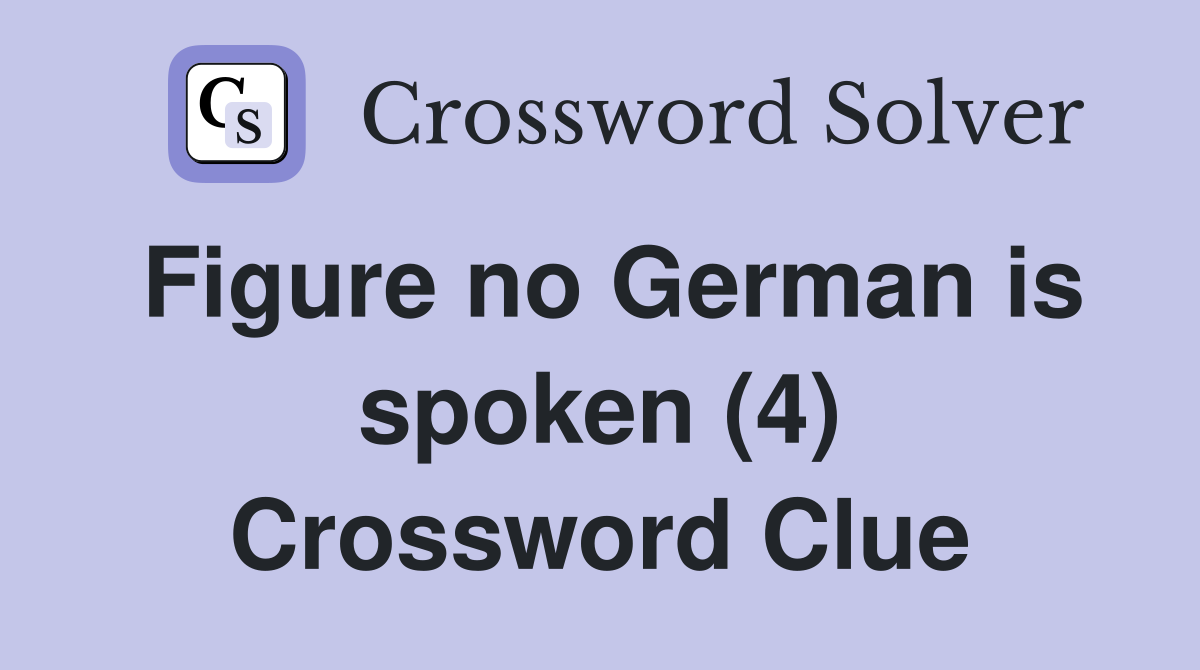 Figure no German is spoken (4) Crossword Clue