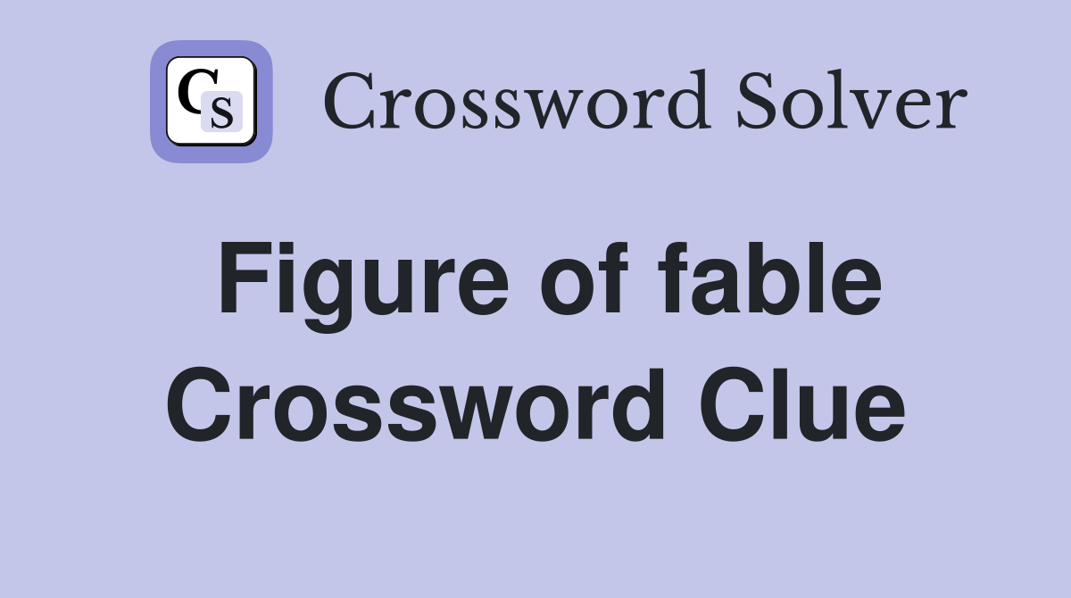 Figure of fable Crossword Clue