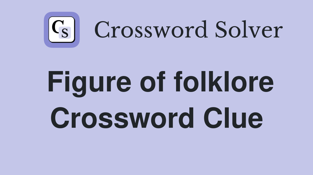 Figure of folklore Crossword Clue
