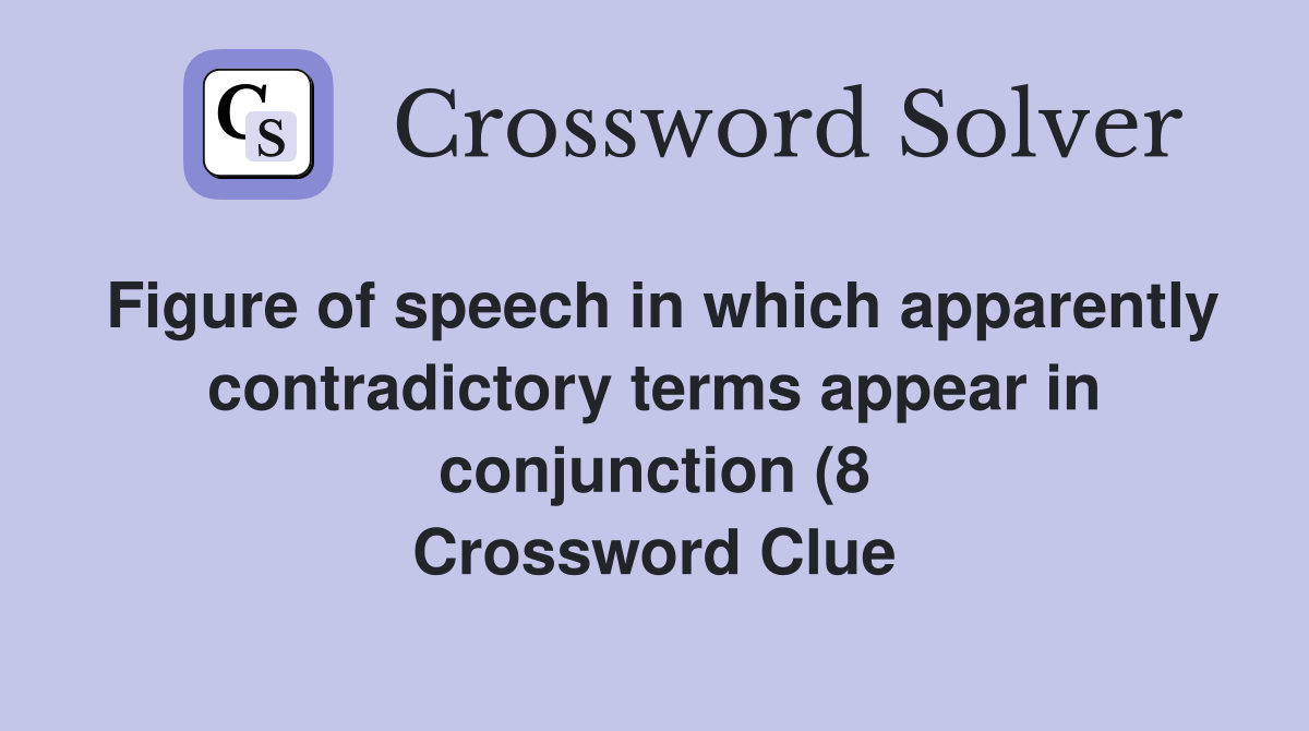 Figure of speech in which apparently contradictory terms appear in Figure of speech in which apparently contradictory terms appear in
