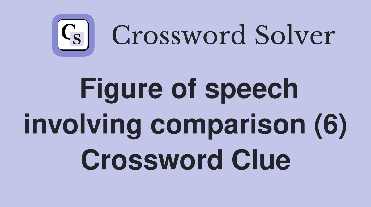 Figure of speech involving comparison (6) Crossword Clue