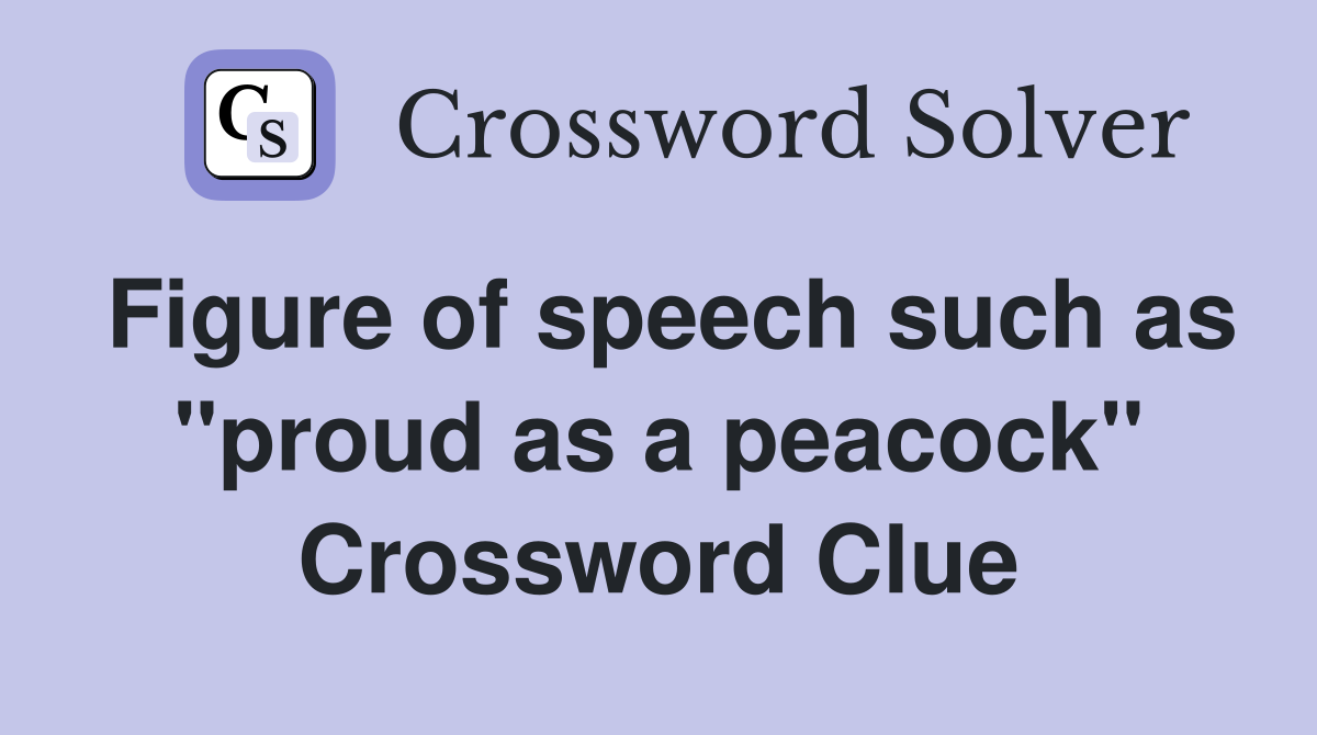 Figure of speech such as "proud as a peacock" Crossword Clue