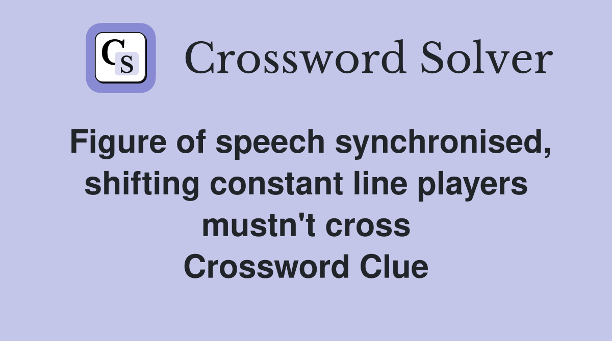 Figure of speech synchronised, shifting constant line players mustn't cross Crossword Clue