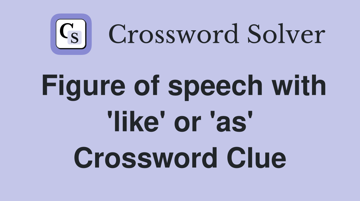 Figure of speech with 'like' or 'as' Crossword Clue