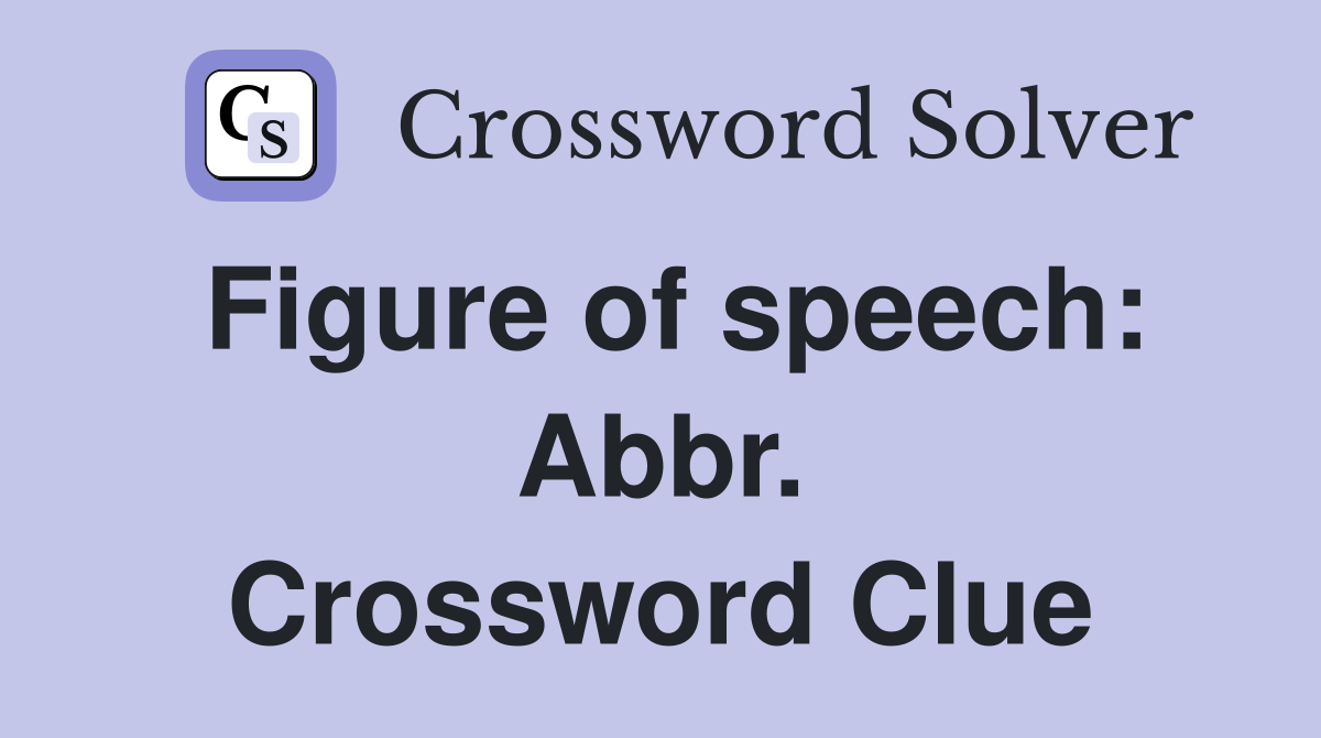 Figure of speech: Abbr. Crossword Clue