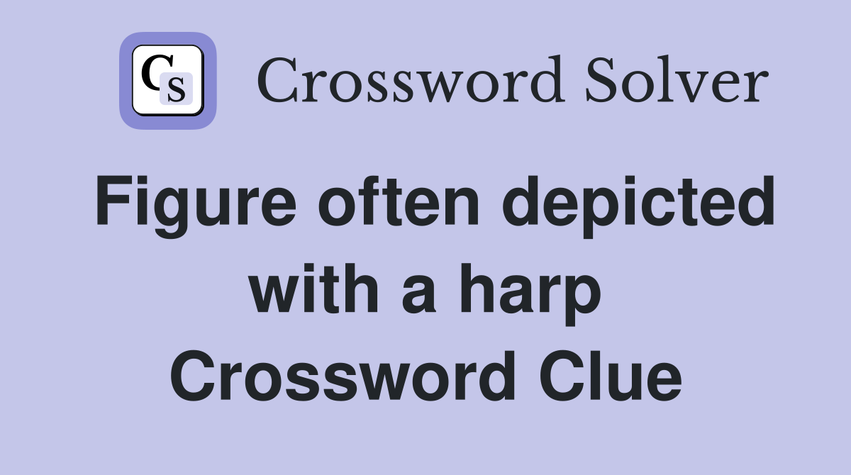 Figure often depicted with a harp Crossword Clue