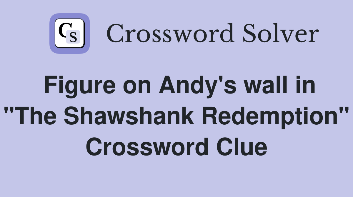 Figure on Andy's wall in "The Shawshank Redemption" Crossword Clue