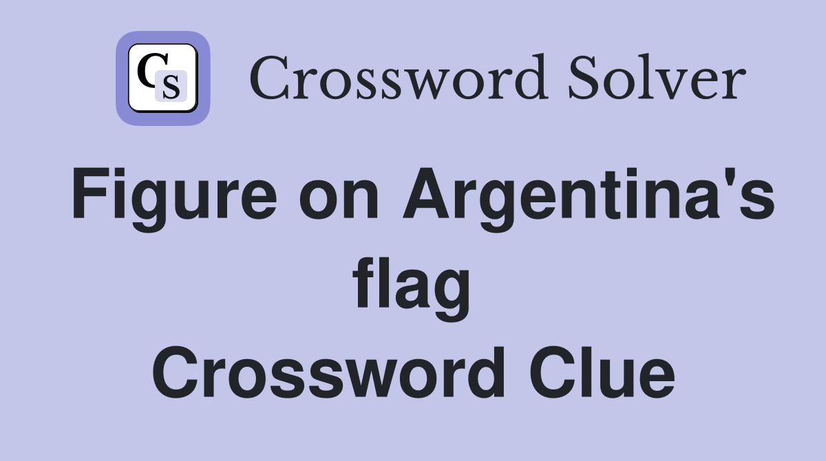 Figure on Argentina's flag Crossword Clue