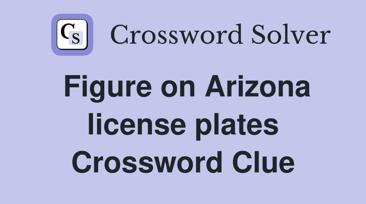 Figure on Arizona license plates Crossword Clue