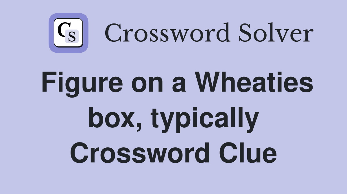 Figure on a Wheaties box, typically Crossword Clue
