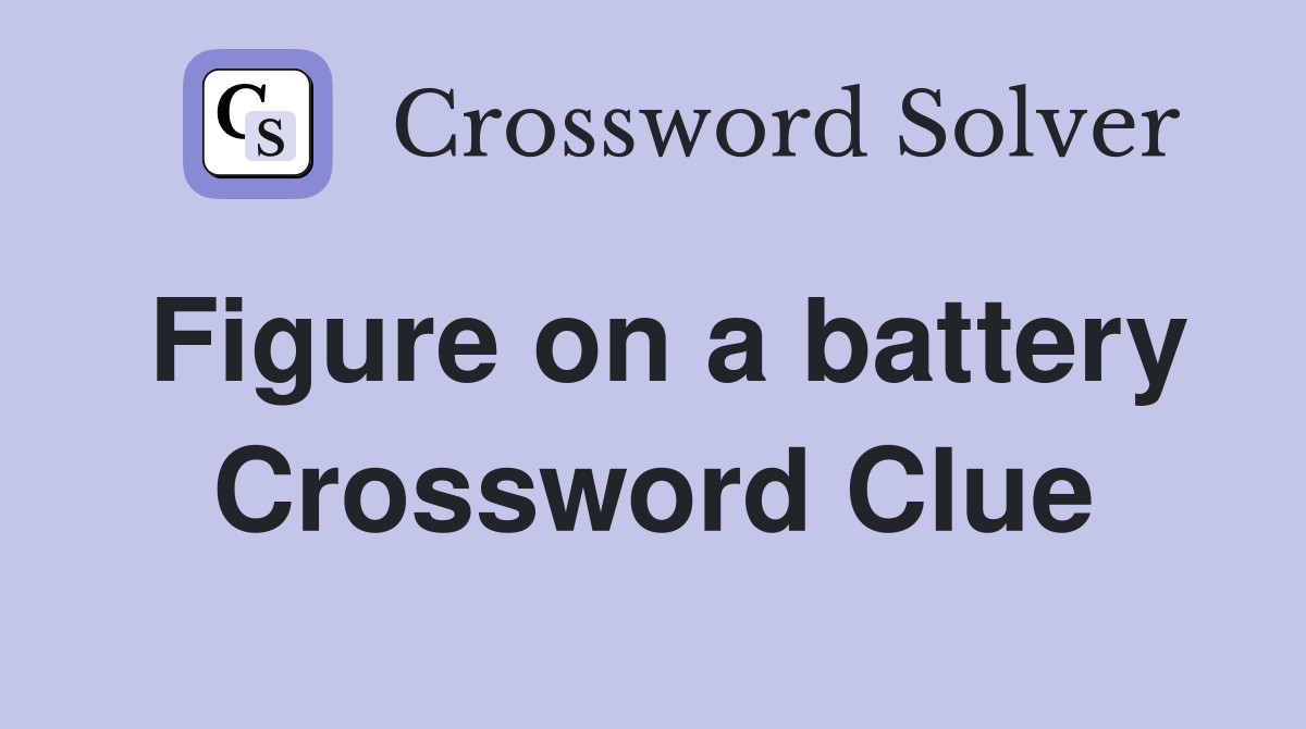 Figure on a battery Crossword Clue