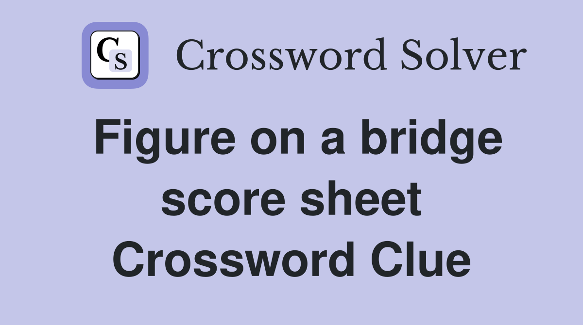 Figure on a bridge score sheet Crossword Clue