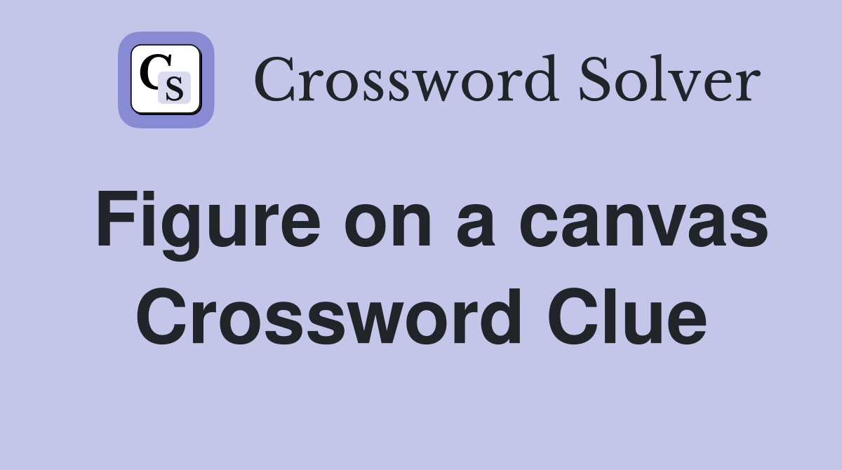 Figure on a canvas Crossword Clue