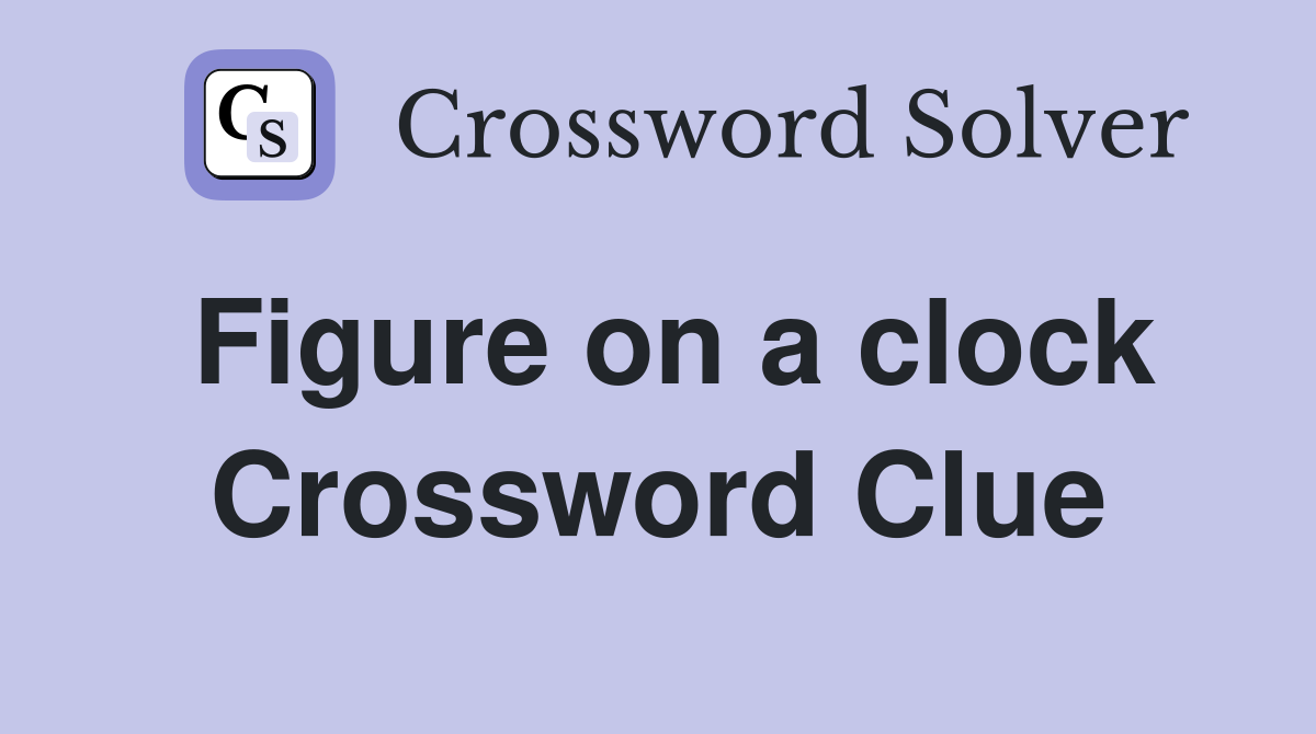 Figure on a clock Crossword Clue