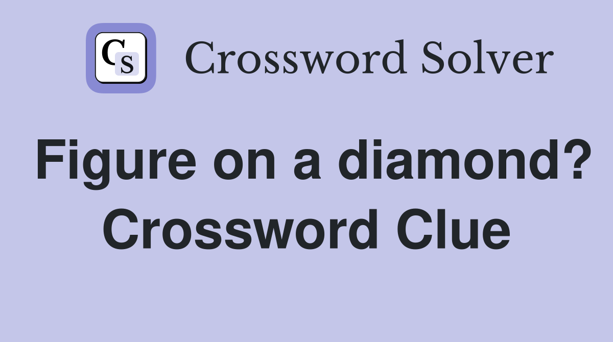 Figure on a diamond? Crossword Clue