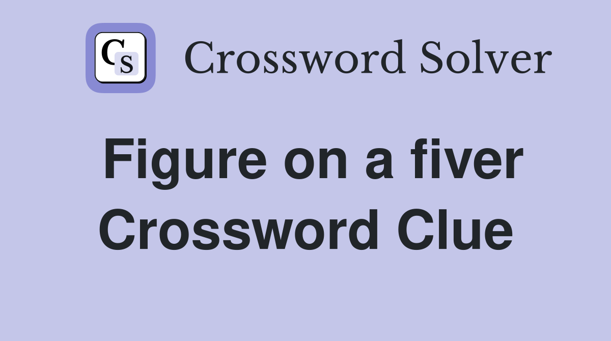 Figure on a fiver Crossword Clue