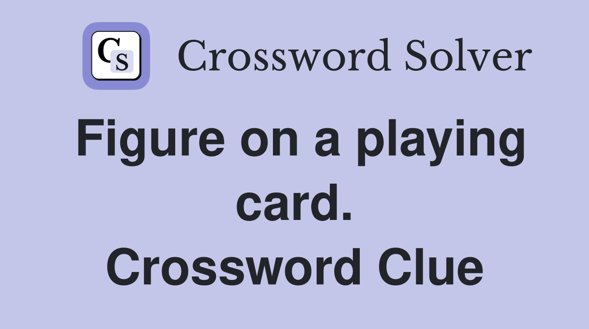 Figure on a playing card. Crossword Clue