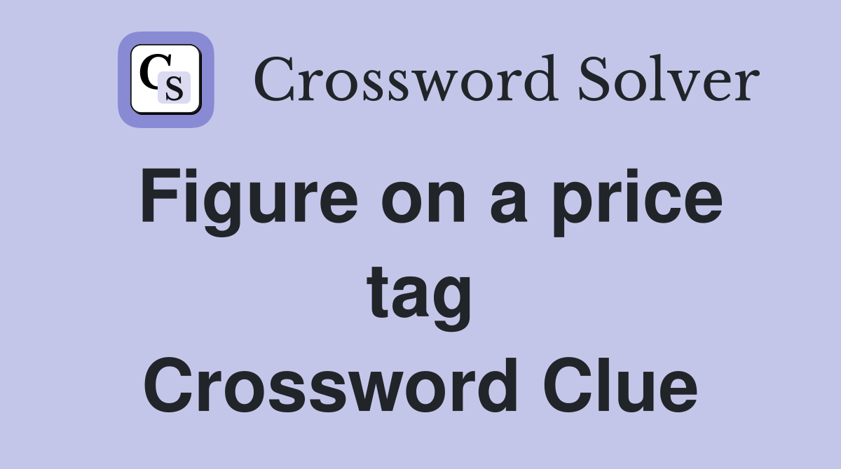 Figure on a price tag Crossword Clue