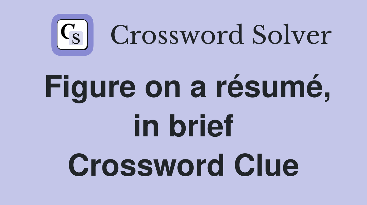 Figure on a résumé, in brief Crossword Clue