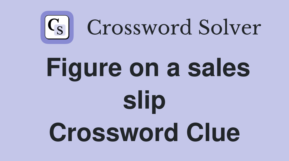 Figure on a sales slip Crossword Clue