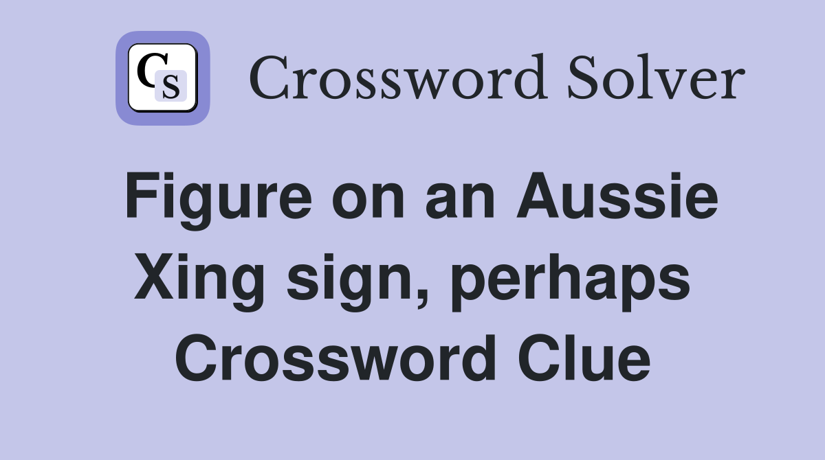 Figure on an Aussie Xing sign, perhaps Crossword Clue