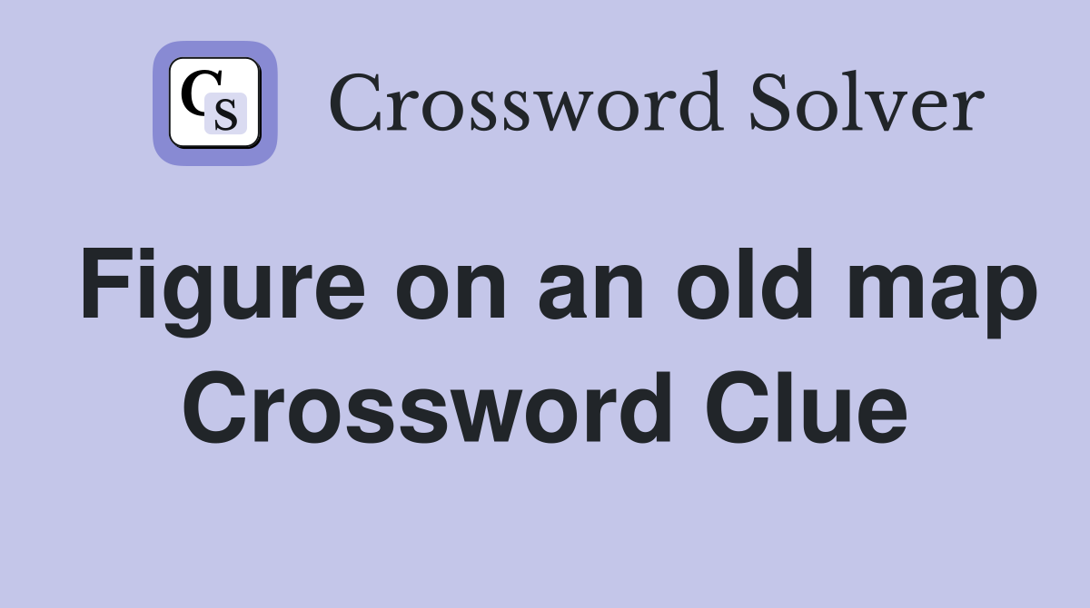 Figure on an old map Crossword Clue