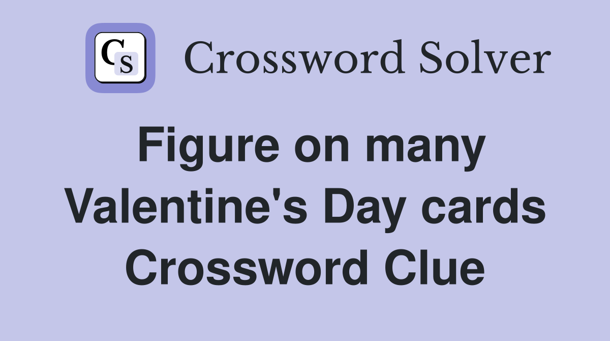 Figure on many Valentine's Day cards Crossword Clue