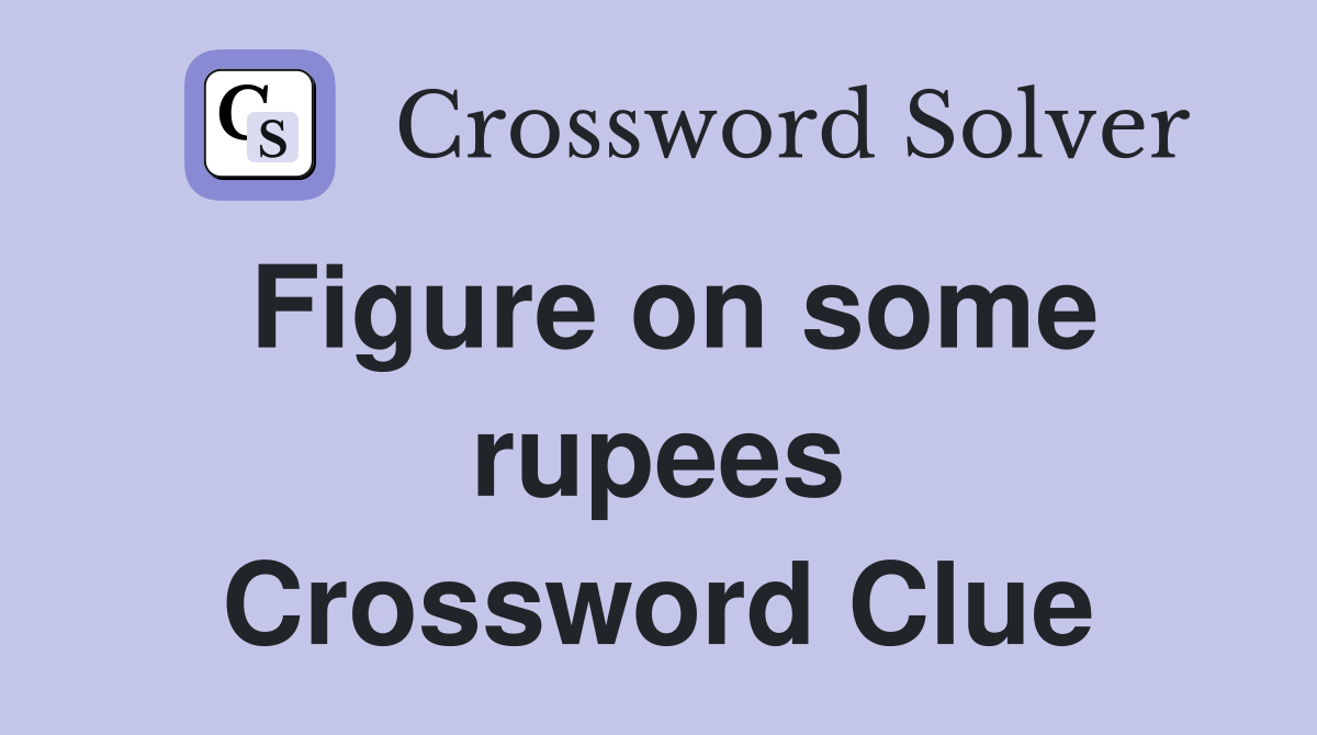 Figure on some rupees Crossword Clue