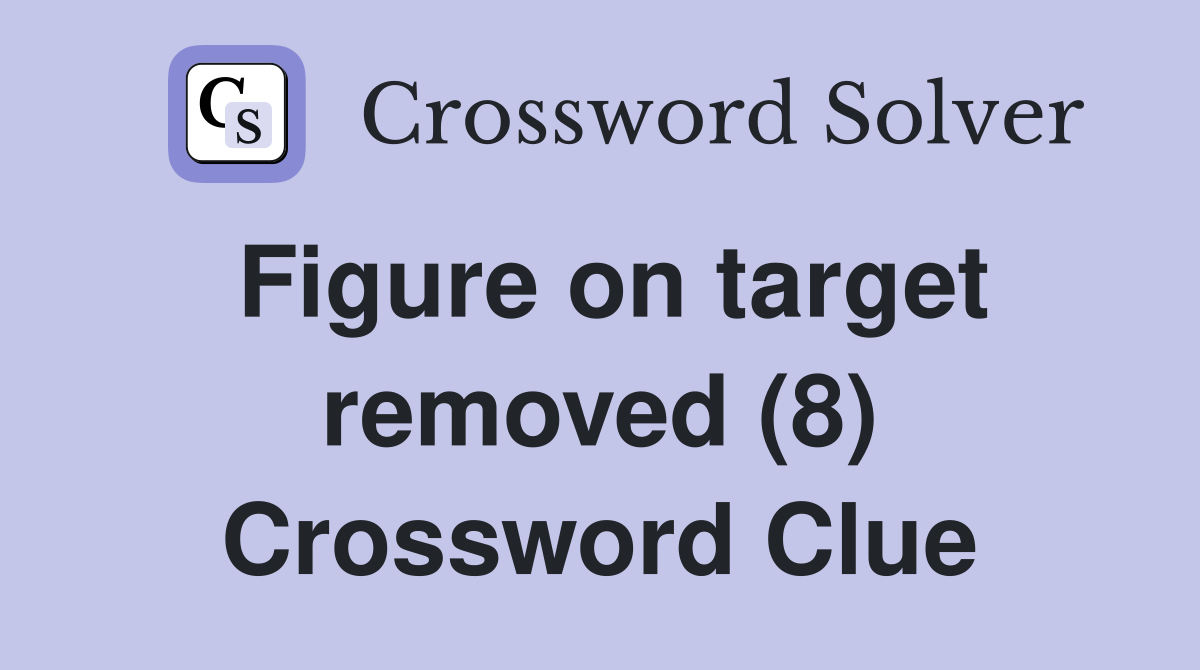 Figure on target removed (8) Crossword Clue