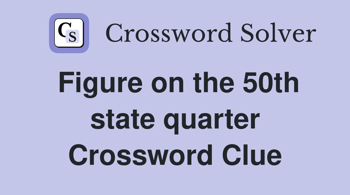 Figure on the 50th state quarter Crossword Clue