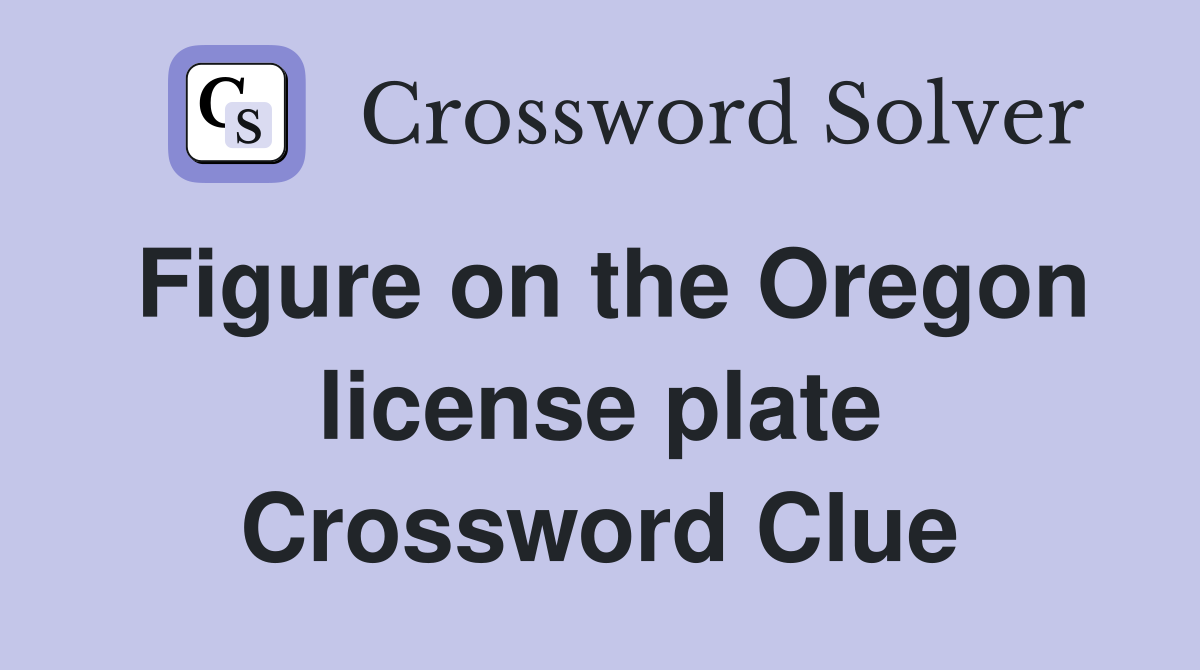 Figure on the Oregon license plate Crossword Clue