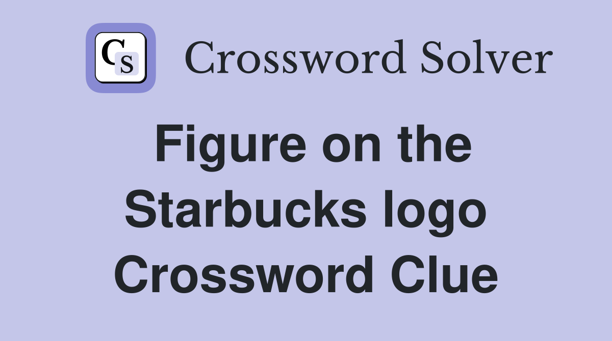 Figure on the Starbucks logo Crossword Clue