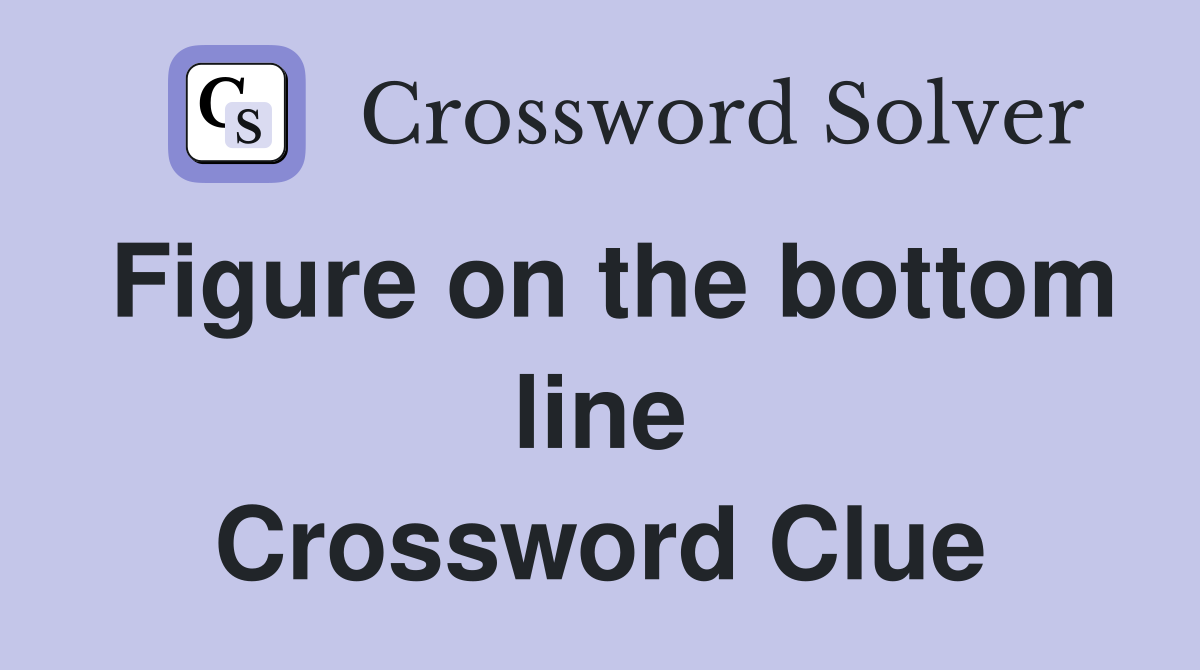 Figure on the bottom line Crossword Clue