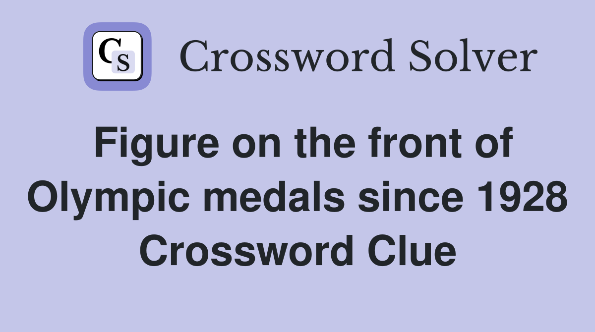 Figure on the front of Olympic medals since 1928 Crossword Clue