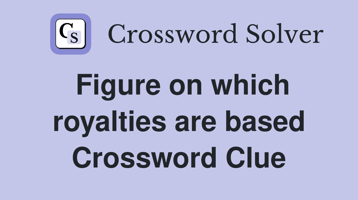 Figure on which royalties are based Crossword Clue